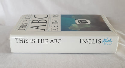 This is the ABC  The Australian Broadcasting Commission 1932-1983  by K. S. Inglis