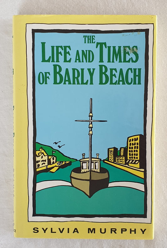 The Life and Times of Barly Beach by Sylvia Murphy