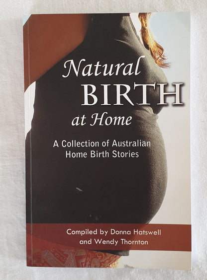 Natural Birth at Home by Donna Hatswell and Wendy Thornton