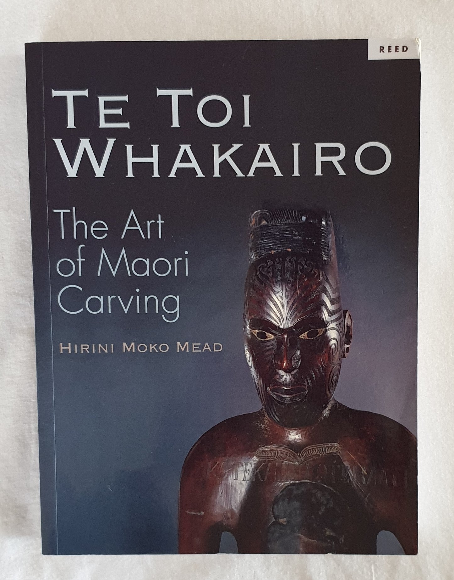 Te Toi Whakairo: The Art of Maori Carving by Hirni Moko Mead