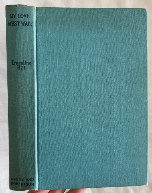 My Love Must Wait  The Story of Matthew Flinders  by Ernestine Hill