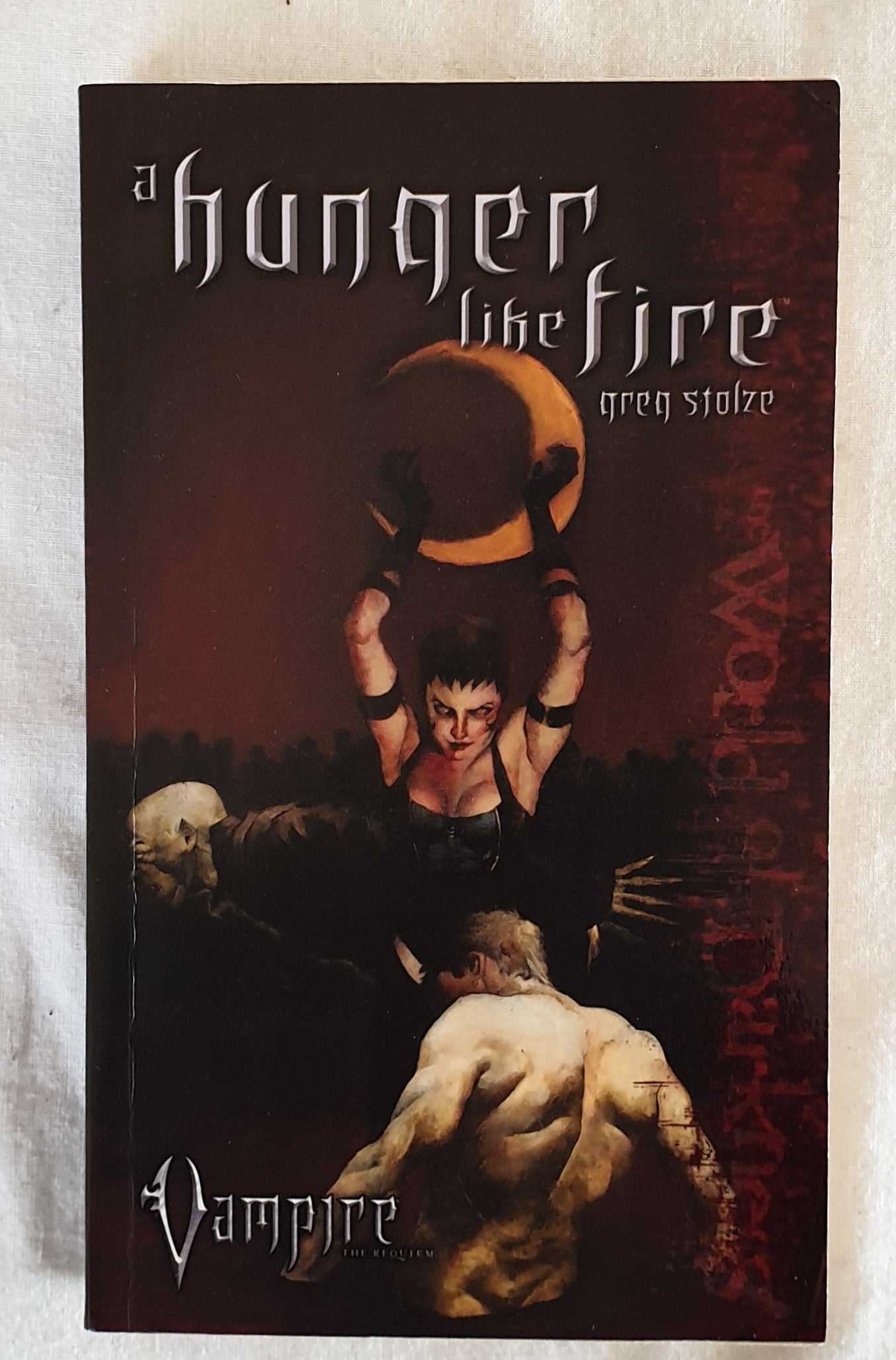 A Hunger Like Fire by Greg Stolze
