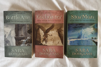 The Axis Trilogy by Sara Douglass  Battleaxe (0732258650) Enchanter (073225129) Starman (0732251591)