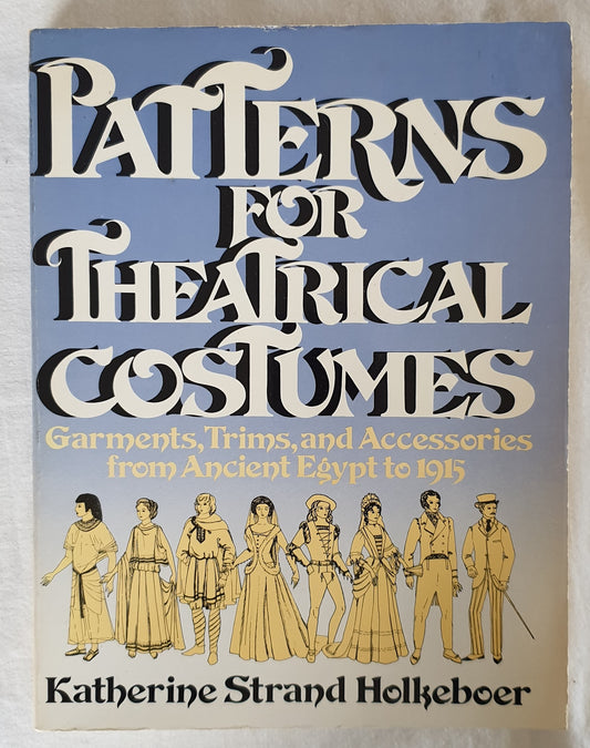 Patterns for Theatrical Costumes by Katherine Strand Holkeboer