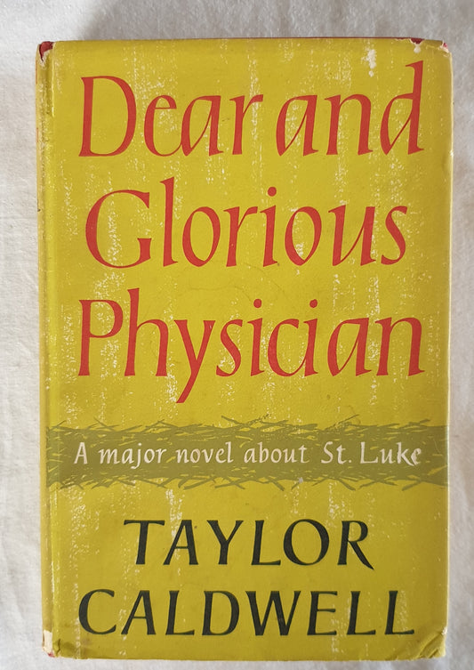 Dear and Glorious Physician by Taylor Caldwell