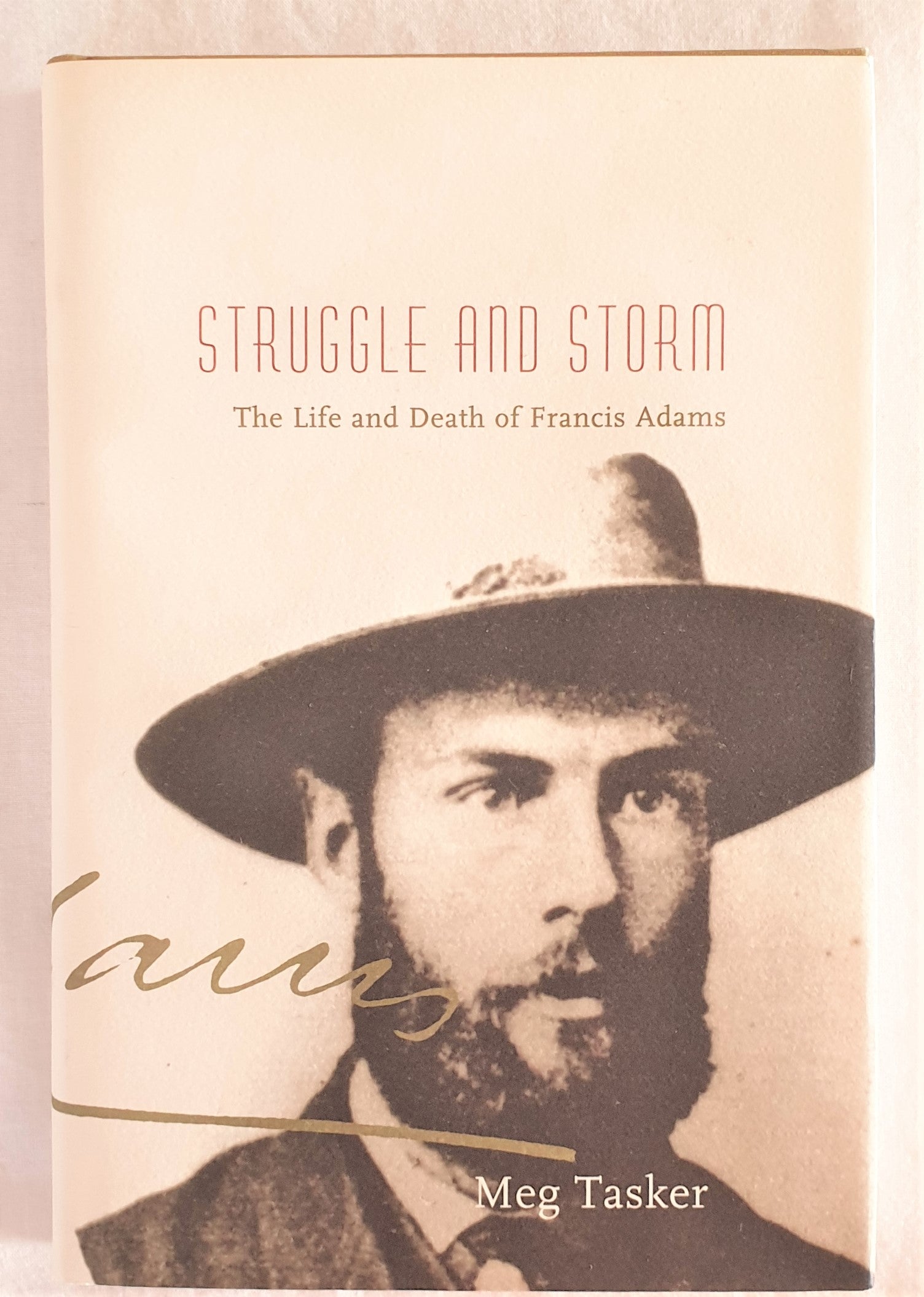 Struggle and Storm  The Life and Death of Francis Adams  by Meg Tasker