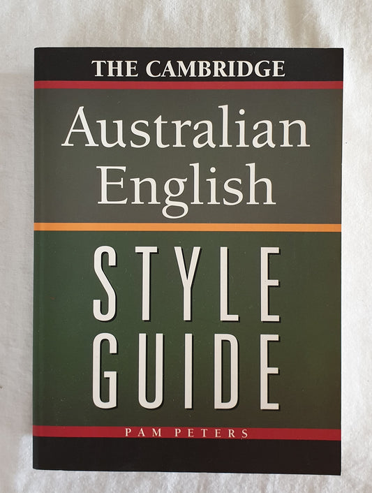 The Cambridge Australian English Style Guide by Pam Peters