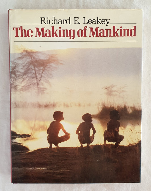 The Making of Mankind by Richard E. Leakey