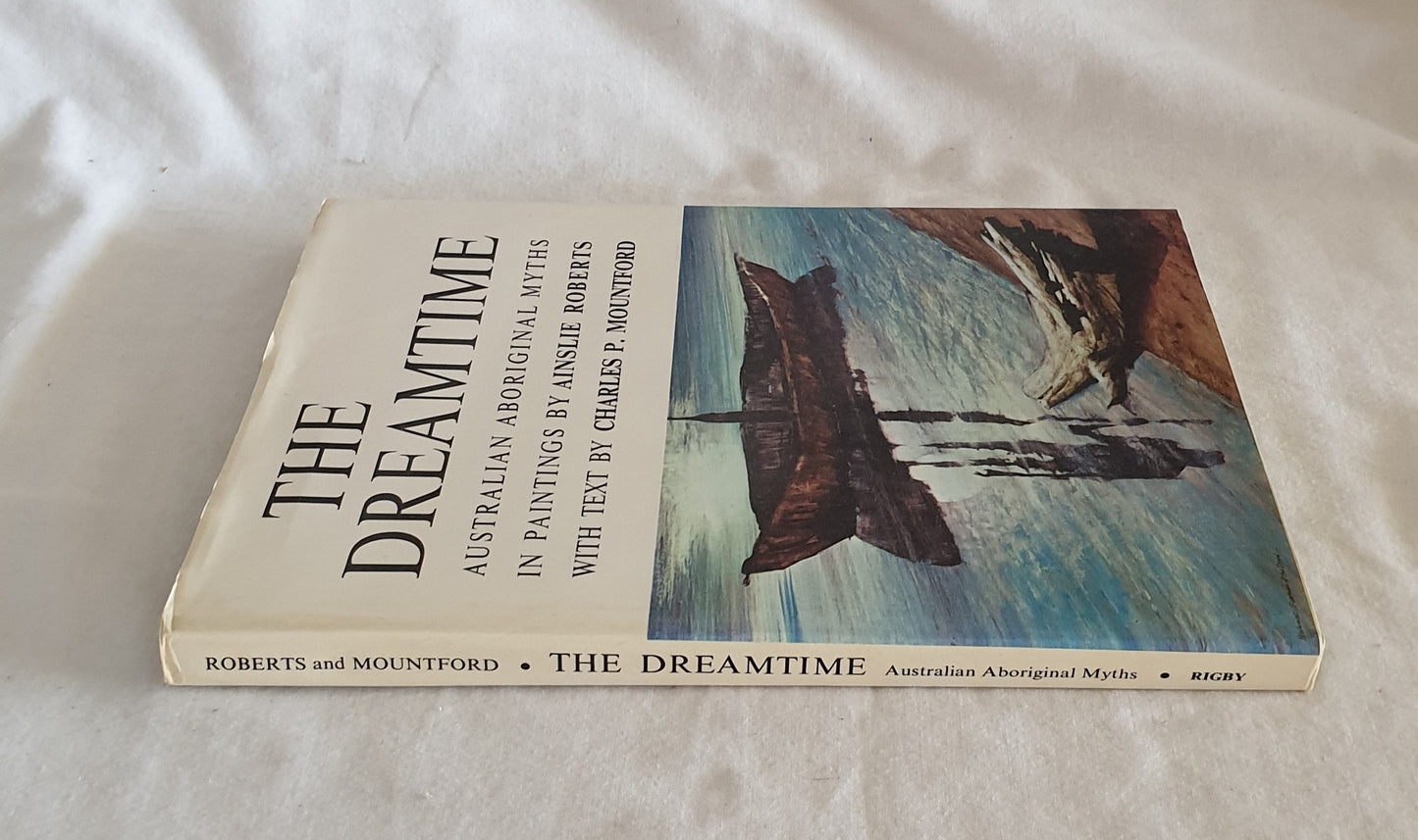 The Dreamtime  An Australian aboriginal Myths in Paintings by Ainslie Roberts with text by Charles P. Mountford