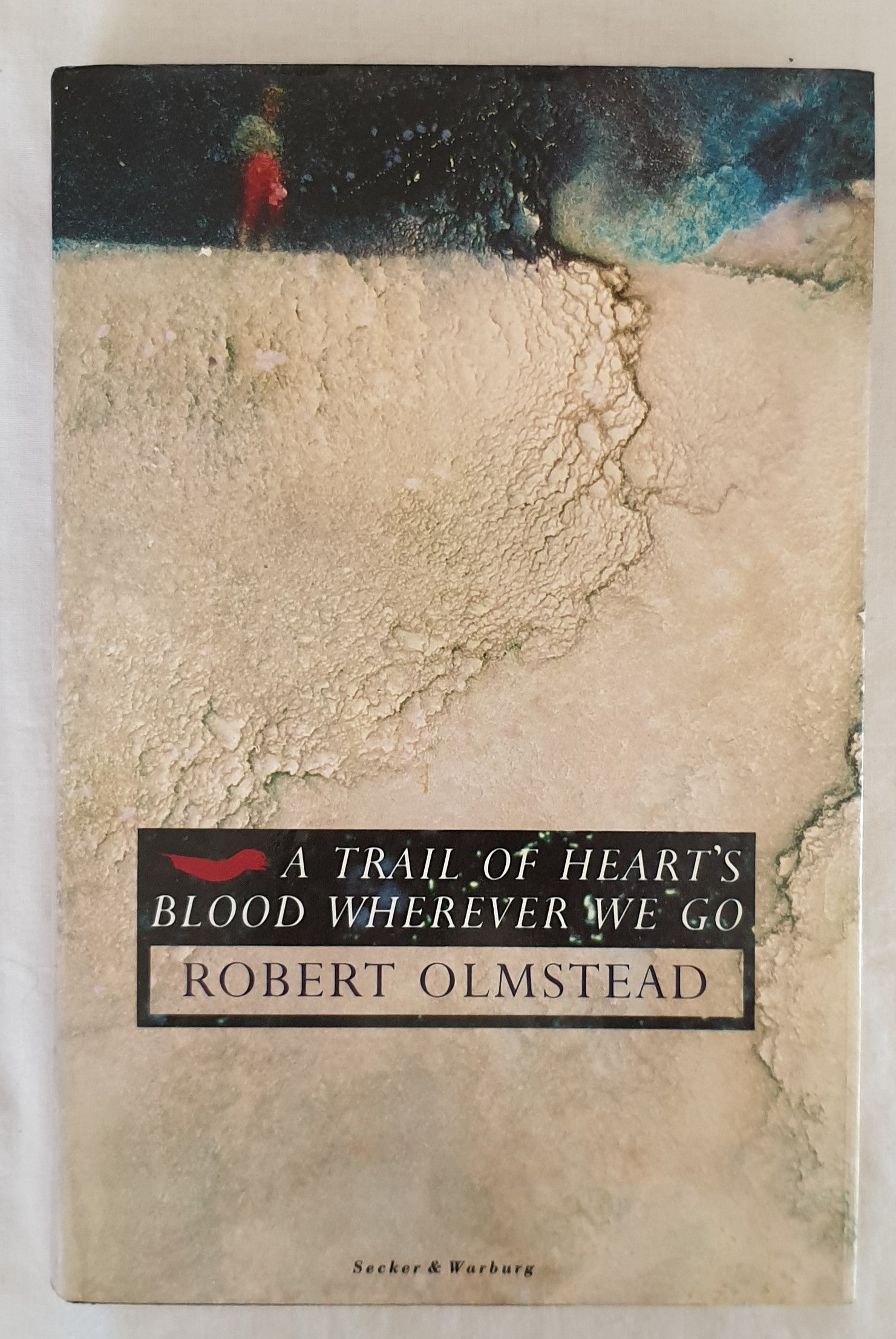 A Trail of Heart's Blood Wherever We Go by Robert Olmstead