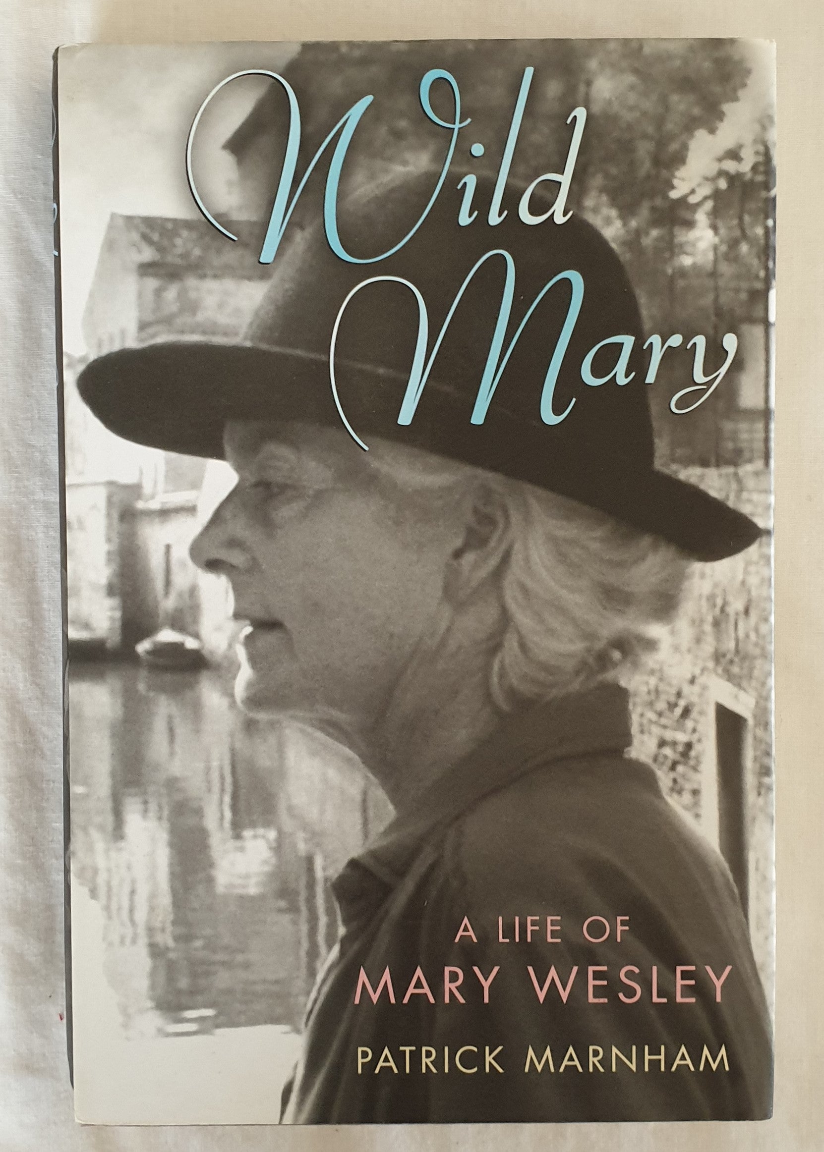 Wild Mary  A Life of Mary Wesley  by Patrick Marnham