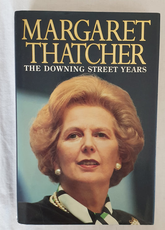 The Downing Street Years by Margaret Thatcher