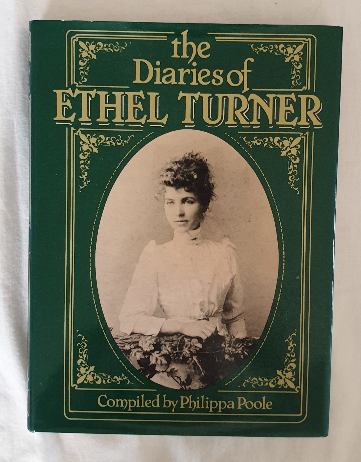 The Diaries of Ethel Turner  Compiled by Philippa Poole