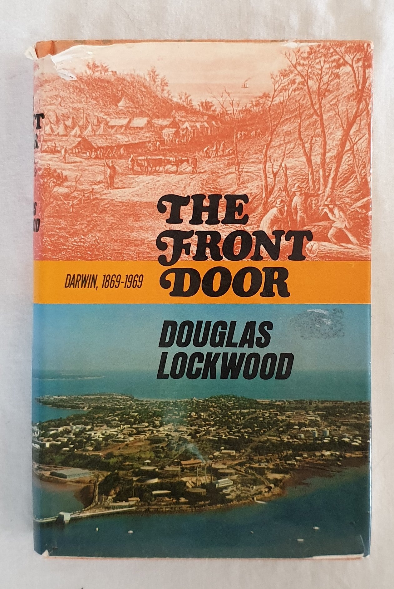 The Front Door  Darwin, 1869-1969  by Douglas Lockwood