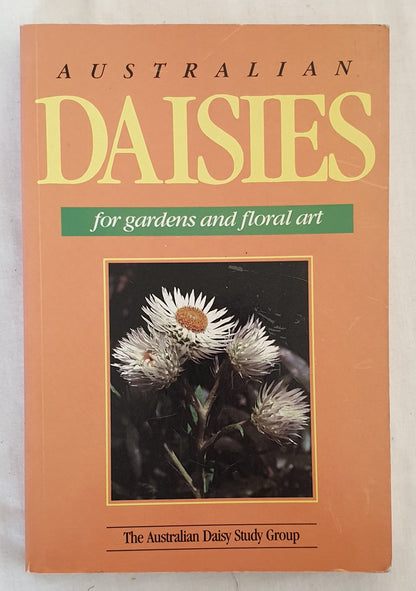 Australian Daisies  for gardens and floral art  by Maureen Schaumann, Judy Barker and Joy Greig