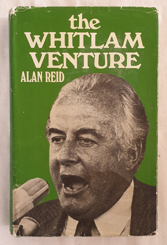 The Whitlam Venture by Alan Reid