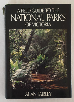 A Field Guide to the National Parks of Victoria by Alan Fairley