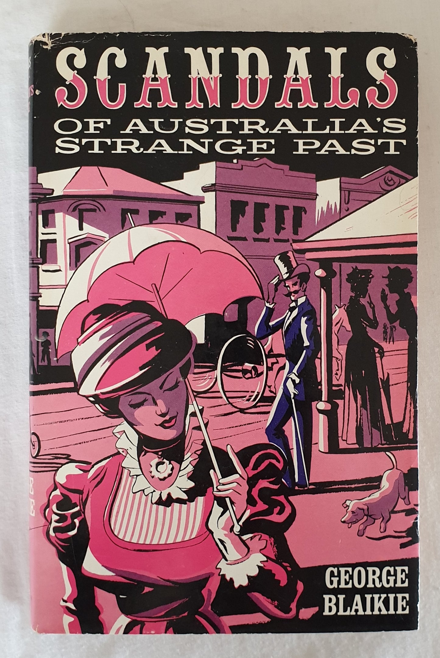 Scandals of Australia's Strange Past by George Blaikie