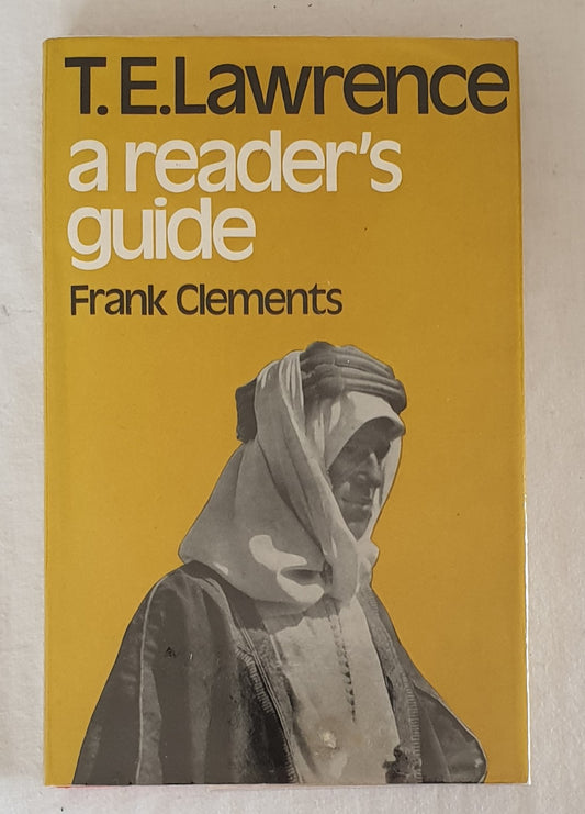 T. E. Lawrence: A Reader's Guide by Frank Clements