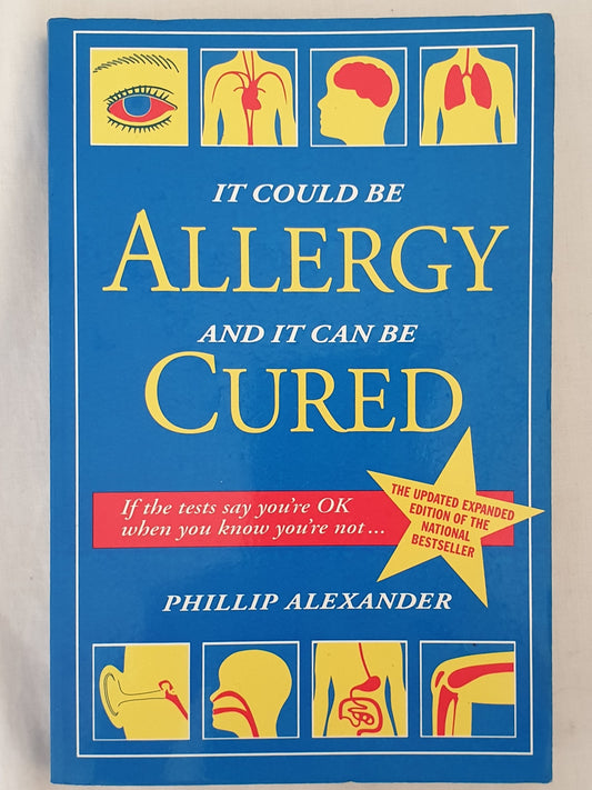 It Could Be Allergy And It Can Be Cured by Phillip Alexander