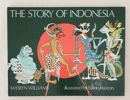 The Story of Indonesia  by Maslyn Williams  Illustrated by Elaine Haxton