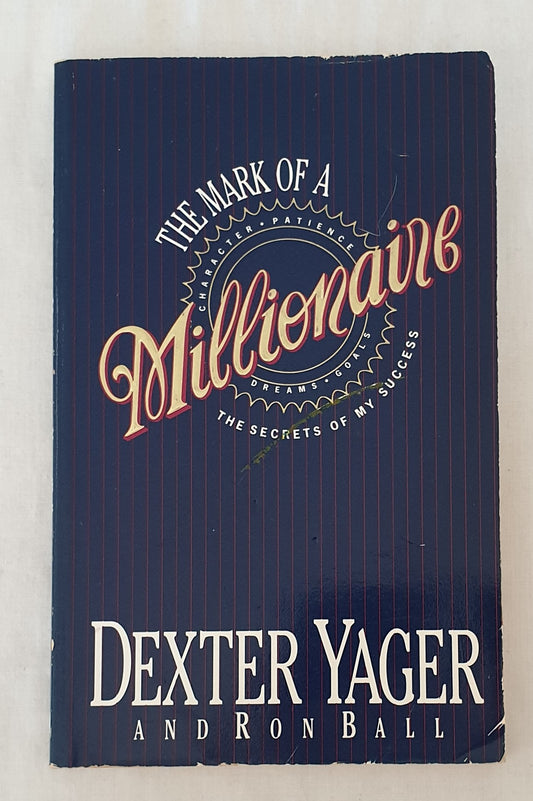 The Mark of a Millionaire by Dexter Yager and Ron Ball