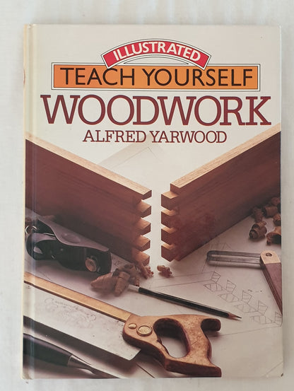 Illustrated Teach Yourself  Woodwork  by Alfred Yarwood