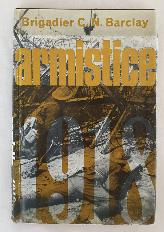 Armistice 1918 by Brigadier C. N. Barclay