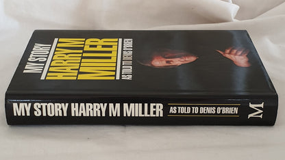 My Story Harry M Miller: As Told to Denis O'Brien by Harry M Miller