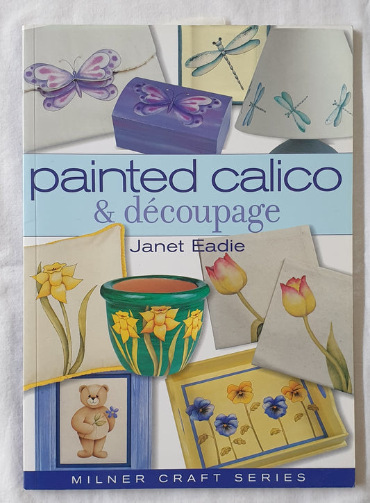 Painted Calico & Decoupage by Janet Eadie