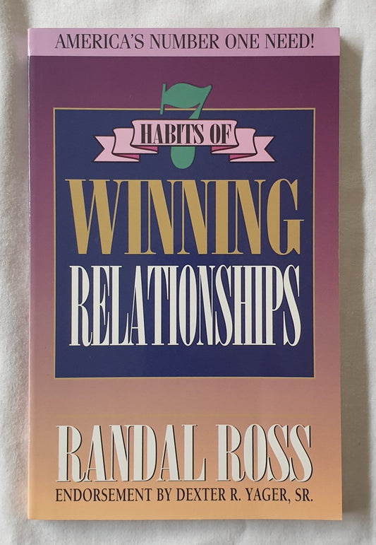 Seven Habits of Winning Relationships by Randal Ross