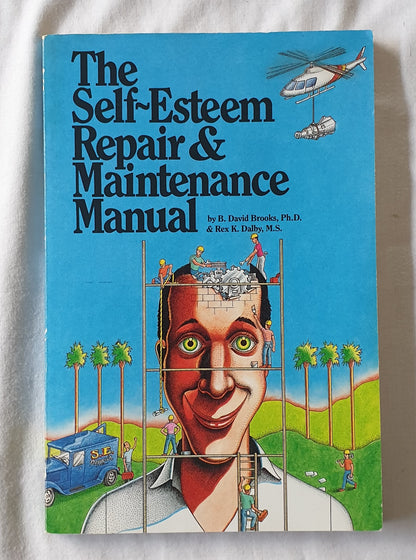 The Self-Esteem Repair & Maintenance Manual by B. David Brooks and Rex K. Dalby