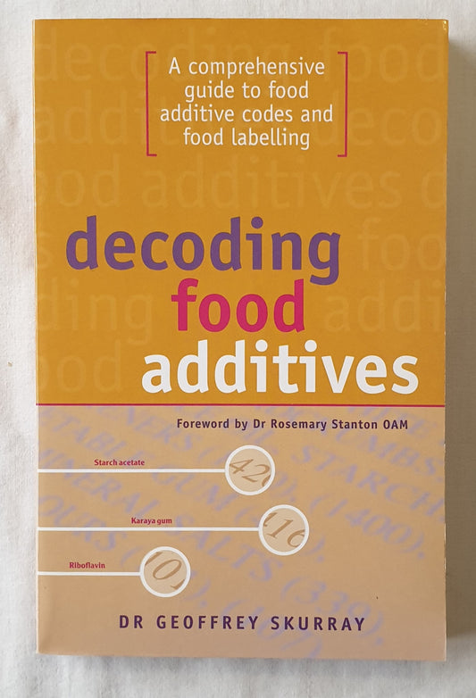 Decoding Food Additives by Geoffrey Skurray