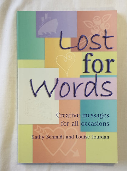 Lost for Words  Creative messages for all occasions  by Kathy Schmidt and Louise Jourdan