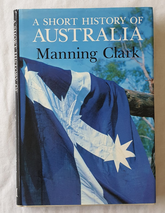 A Short History of Australia by Manning Clark