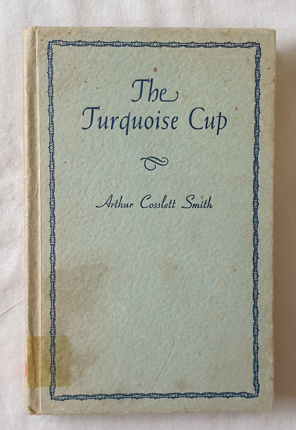 The Turquoise Cup by Arthur Cosslett Smith