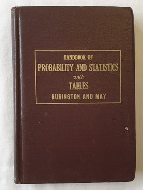 Handbook of Probability and Statistics with Tables  by Richard Stevens Burnington and Donald Curtis May