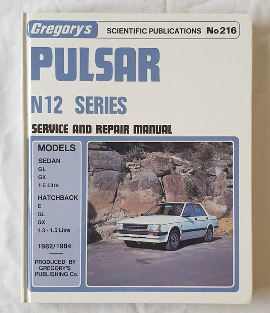 Pulsar N12 Series  1.3 and 1.5 litre 1982/1984  Gregory’s Scientific Publications Service and Repair Manual No. 216
