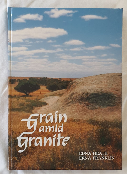 Grain Amid Granite by Erna Franklin and Edna Heath