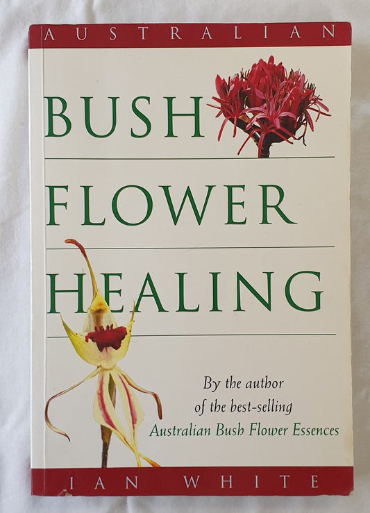 Australian Bush Flower Healing by Ian White