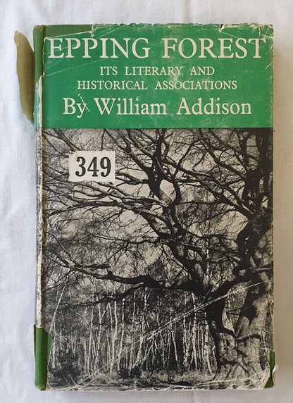 Epping Forest  Its Literary and Historical Associations  by William Addison