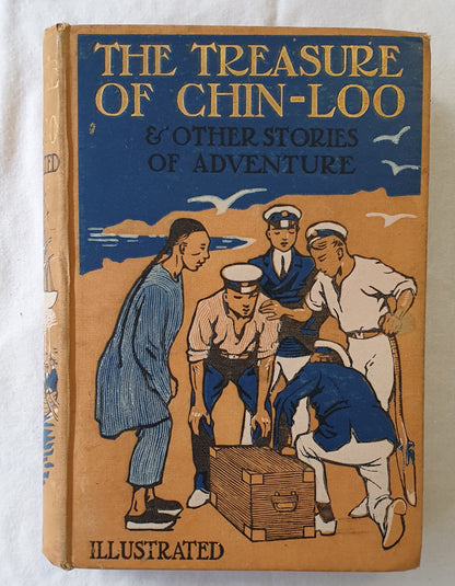 The Treasure of Chin-Loo  And Other Stories of Adventure  by Paul Blake, Alec. G. Pearson, William Johnston, F. H. Bolton, H. Hervey, M. S. Herries, and other writers