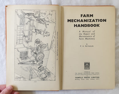 Farm Mechanization Handbook  A Manual of the Repair and Maintenance of Farm Machinery  by P. A. Reynolds