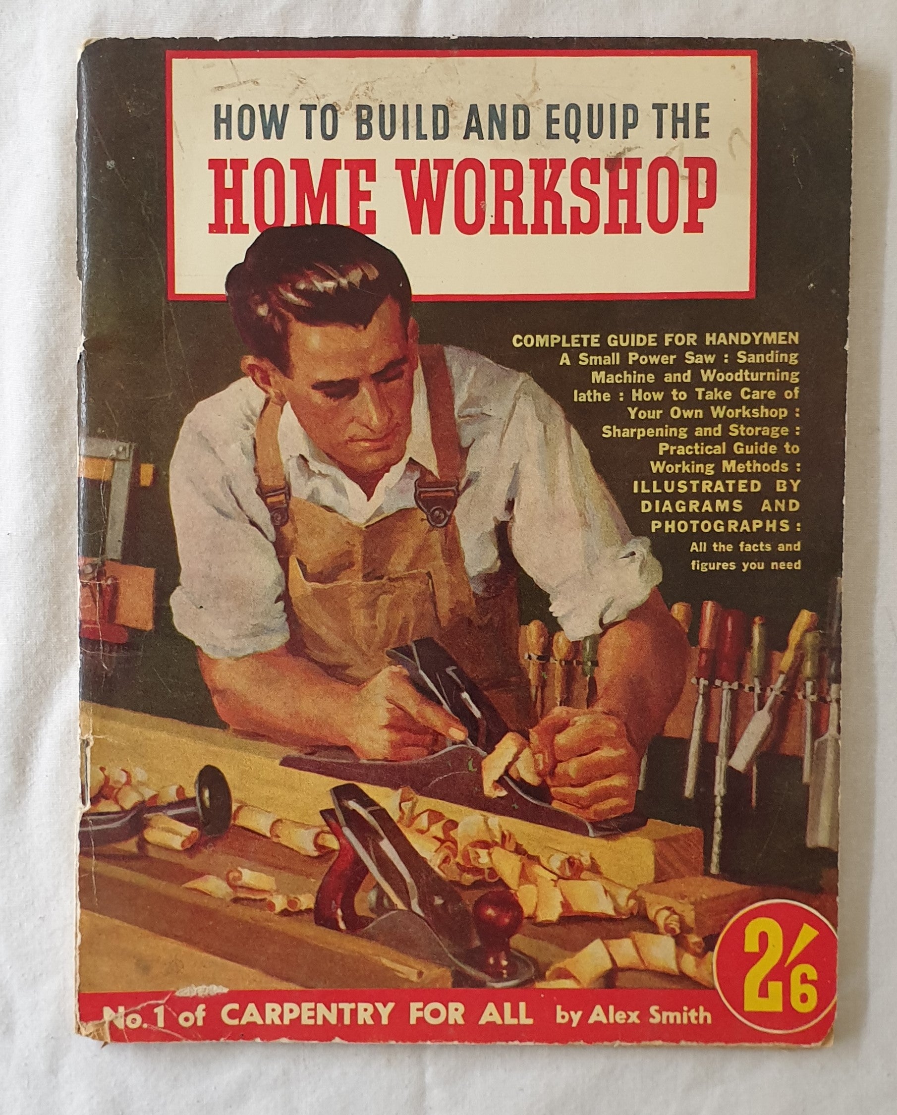 How to Build and Equip the Home Workshop  No. 1 of Carpentry for All  by Alex Smith
