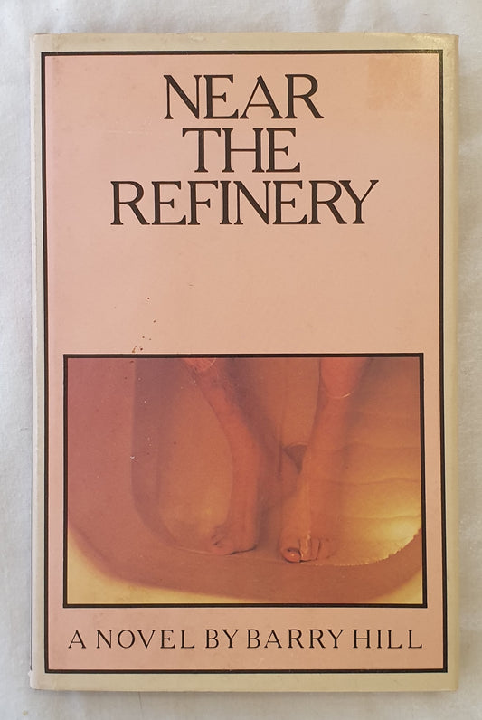 Near the Refinery by Barry Hill
