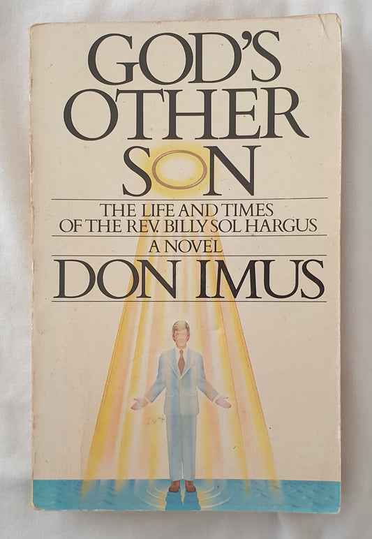 God’s Other Son  The Life and Times of the Rev. Billy Sol Hargus  by Don Imus