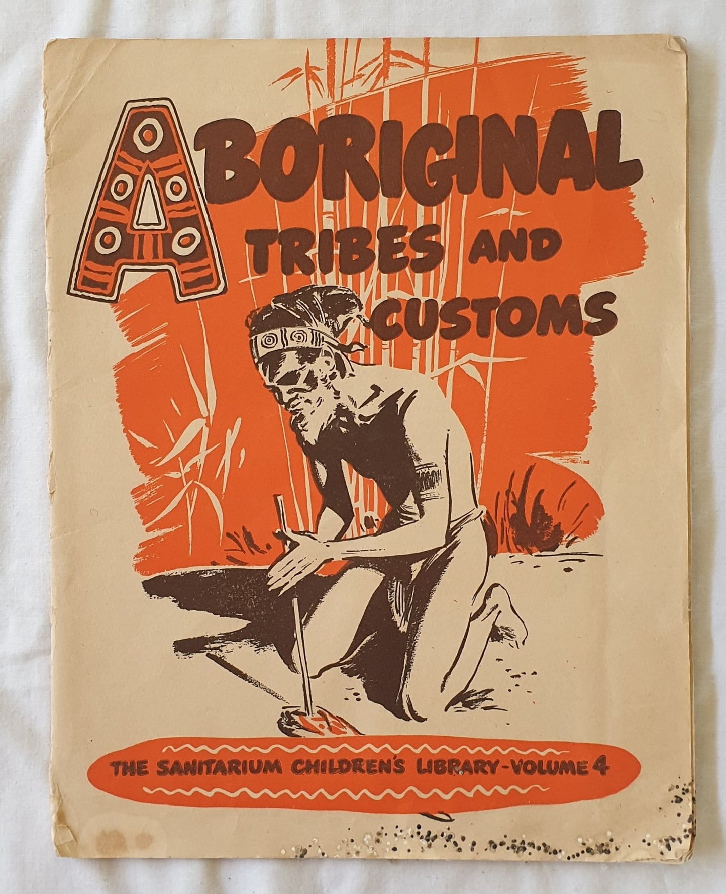 Aboriginal Tribes and Customs The Sanitarium Children’s Library – Volume 4