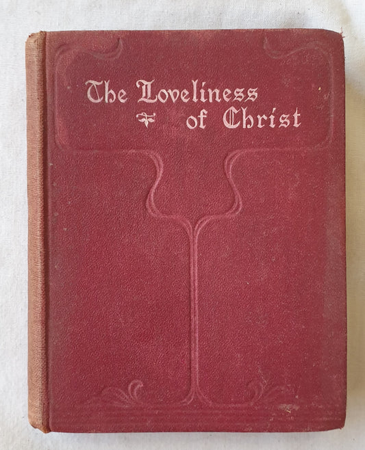 The Loveliness of Christ  From the Letters of Samuel Rutherford (1600-1661)  Selected by Ellen S. Lister