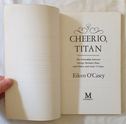 Cheerio, Titan  The Friendship between George Bernard Shaw and Eileen and Sean O’Casey  by Eileen O’Casey