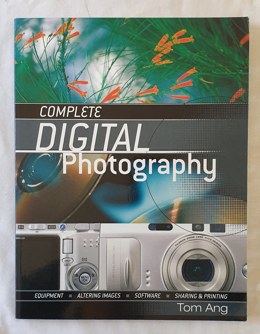 Complete Digital Photography by Tom Ang